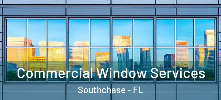 Commercial Window Services Southchase - FL