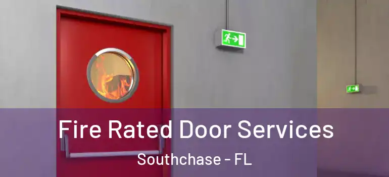  Fire Rated Door Services Southchase - FL