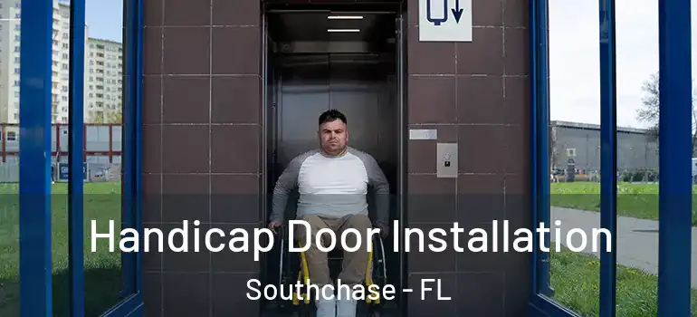  Handicap Door Installation Southchase - FL
